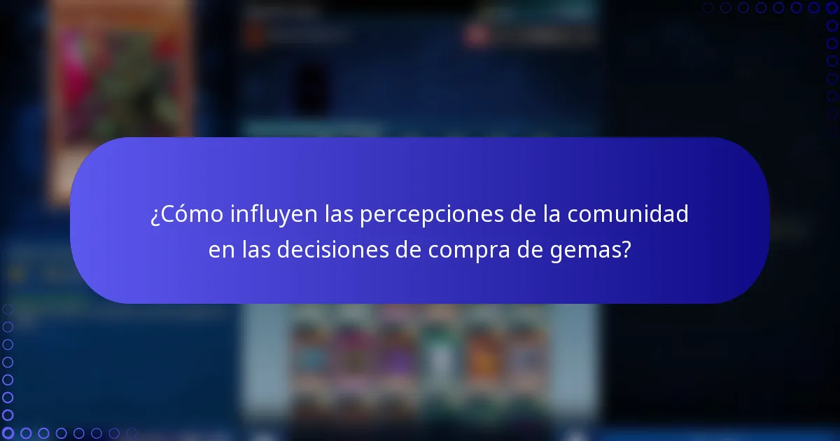 ¿Cómo influyen las percepciones de la comunidad en las decisiones de compra de gemas?
