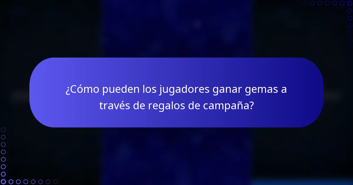 ¿Cómo pueden los jugadores ganar gemas a través de regalos de campaña?