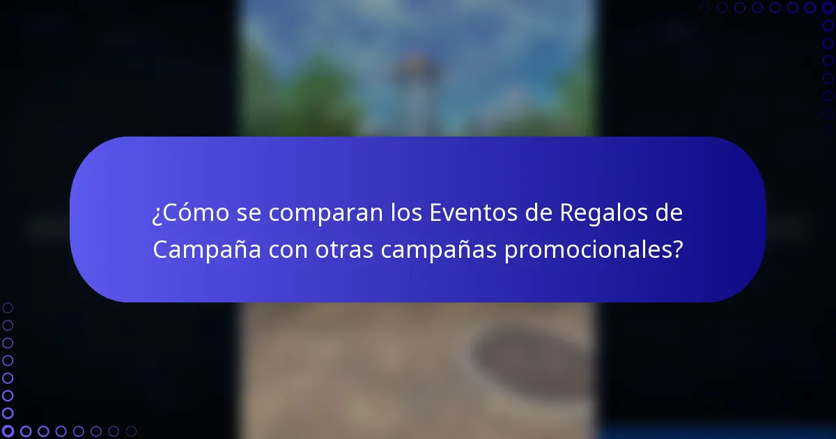 ¿Cómo se comparan los Eventos de Regalos de Campaña con otras campañas promocionales?
