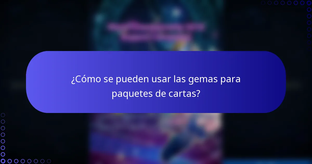 ¿Cómo se pueden usar las gemas para paquetes de cartas?