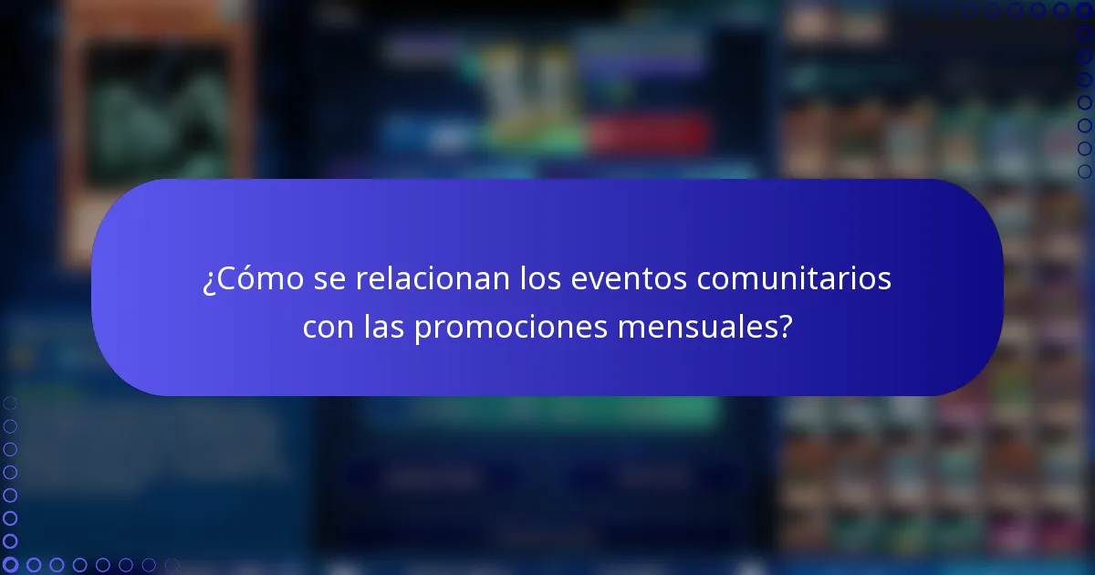 ¿Cómo se relacionan los eventos comunitarios con las promociones mensuales?