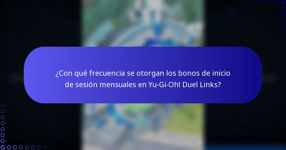 ¿Con qué frecuencia se otorgan los bonos de inicio de sesión mensuales en Yu-Gi-Oh! Duel Links?