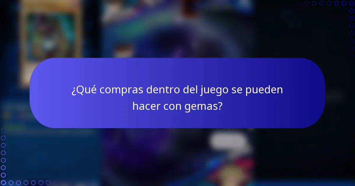 ¿Qué compras dentro del juego se pueden hacer con gemas?