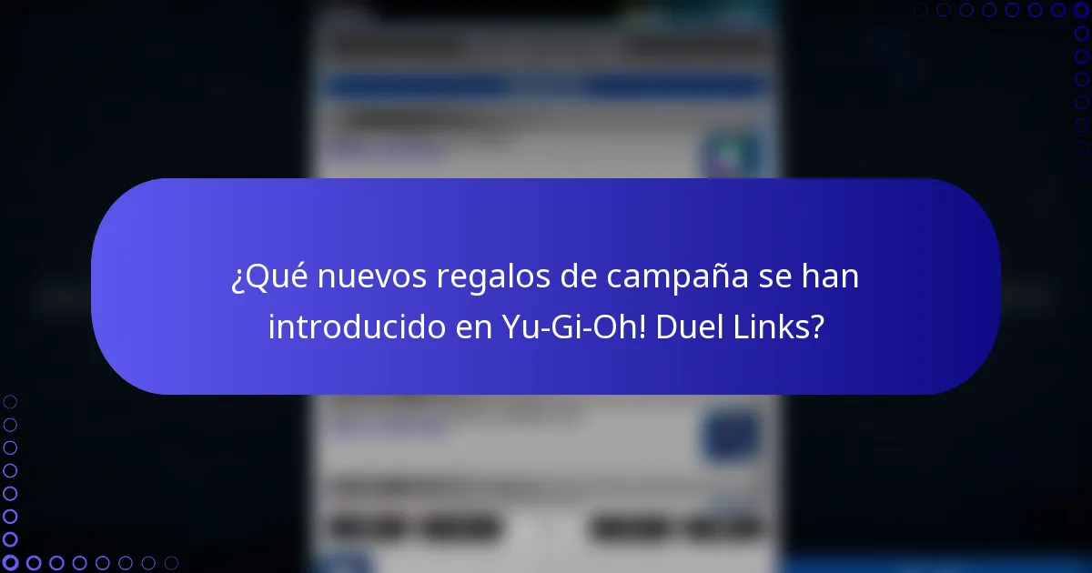 ¿Qué nuevos regalos de campaña se han introducido en Yu-Gi-Oh! Duel Links?