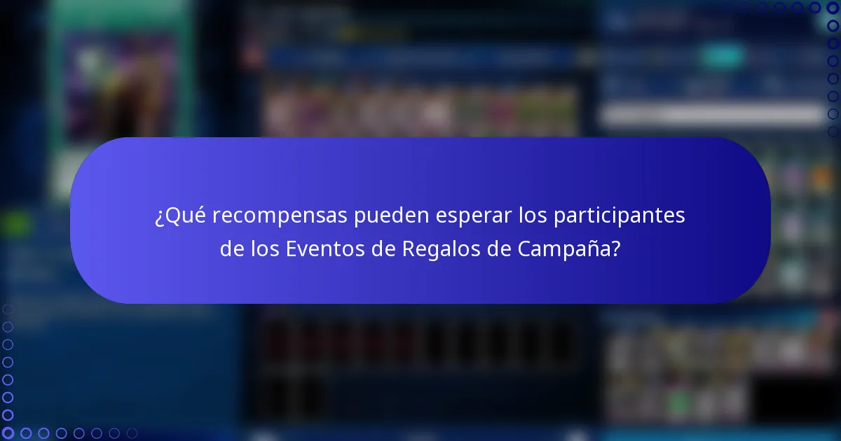 ¿Qué recompensas pueden esperar los participantes de los Eventos de Regalos de Campaña?