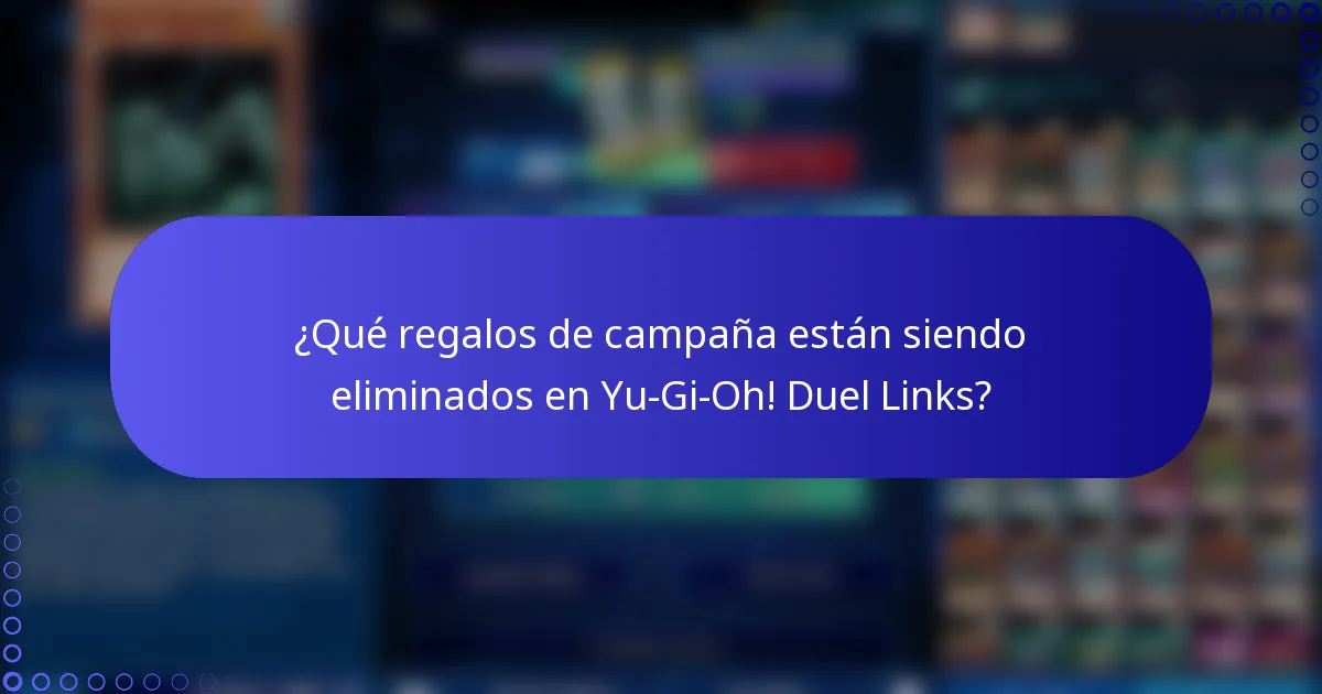 ¿Qué regalos de campaña están siendo eliminados en Yu-Gi-Oh! Duel Links?