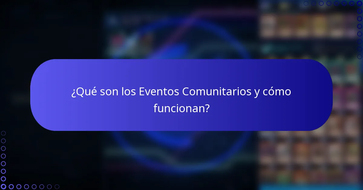 ¿Qué son los Eventos Comunitarios y cómo funcionan?