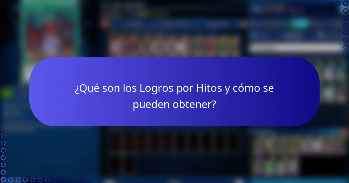 ¿Qué son los Logros por Hitos y cómo se pueden obtener?
