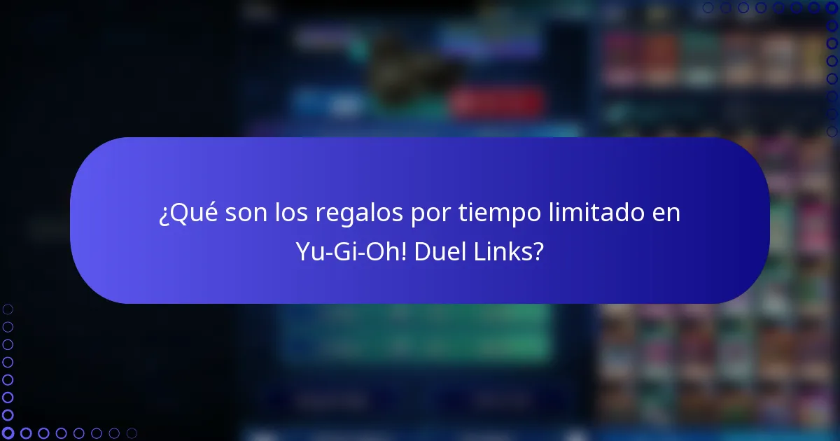 ¿Qué son los regalos por tiempo limitado en Yu-Gi-Oh! Duel Links?